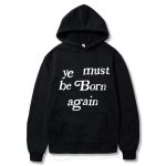Kanye West Ye Must Be Born Again Hoodie