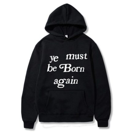 Kanye West Ye Must Be Born Again Hoodie