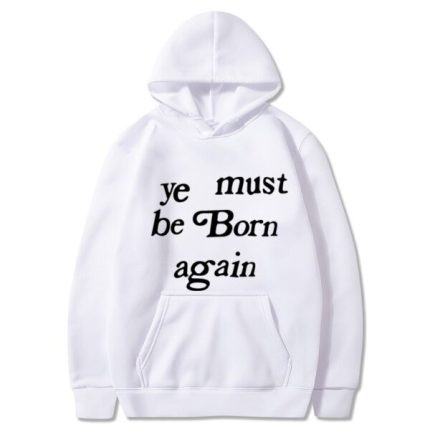 Kanye West Ye Must Be Born Again Hoodie
