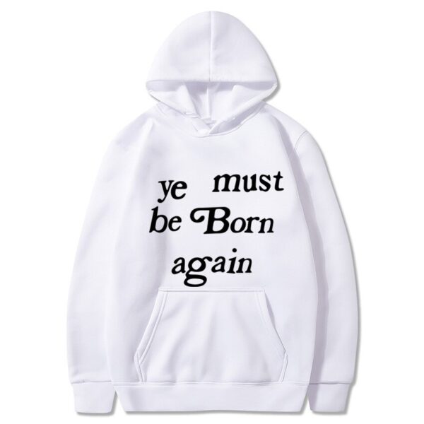 Kanye West Ye Must Be Born Again Hoodie