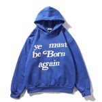 Multi Colors ye Must be Born Again Letter of Kanye West Hoodies